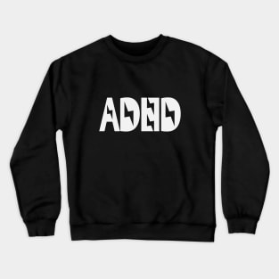 ADHD attention deficit hyperactivity disorder Crewneck Sweatshirt